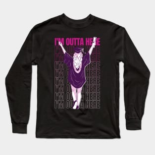 I'm Outta Here Long Sleeve T-Shirt